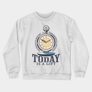 Today Is A Gift Crewneck Sweatshirt